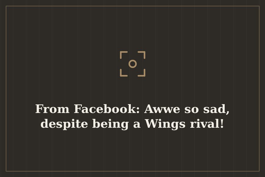 From Facebook: Awwe so sad, despite being a Wings rival! — cover
