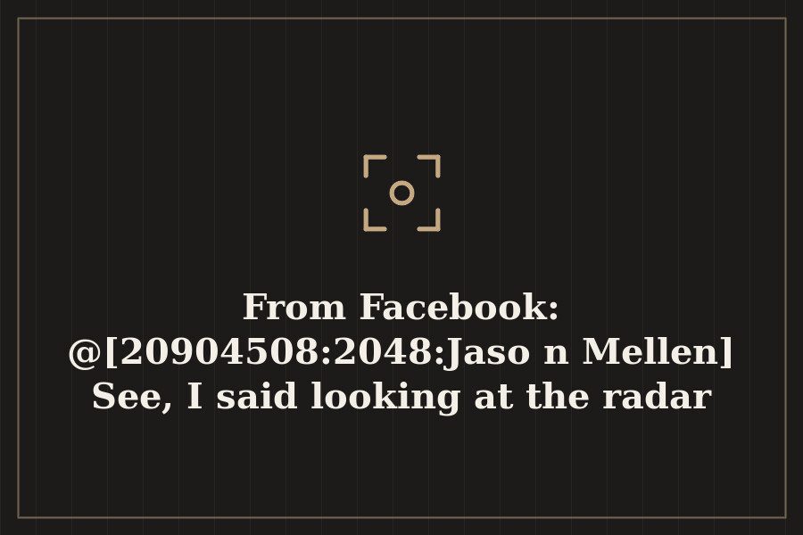 Photo: @[20904508:2048:Jason Mellen] See, I said looking at the radar there had to…