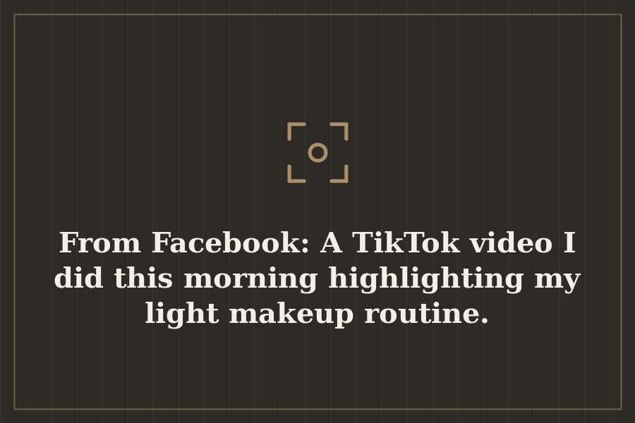 From Facebook: A TikTok video I did this morning highlighting my light makeup routine. — cover
