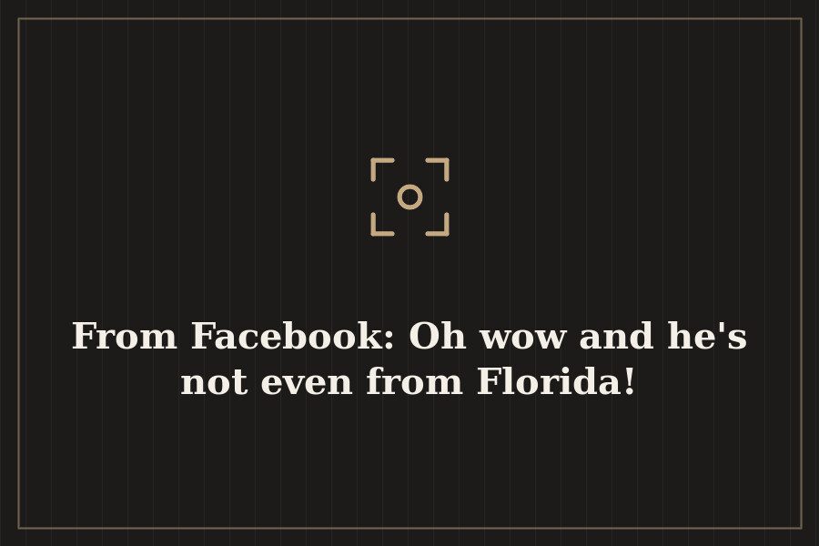 From Facebook: Oh wow and he's not even from Florida! — cover