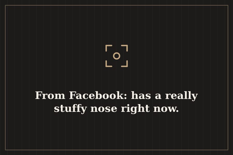 From Facebook: has a really stuffy nose right now. — cover
