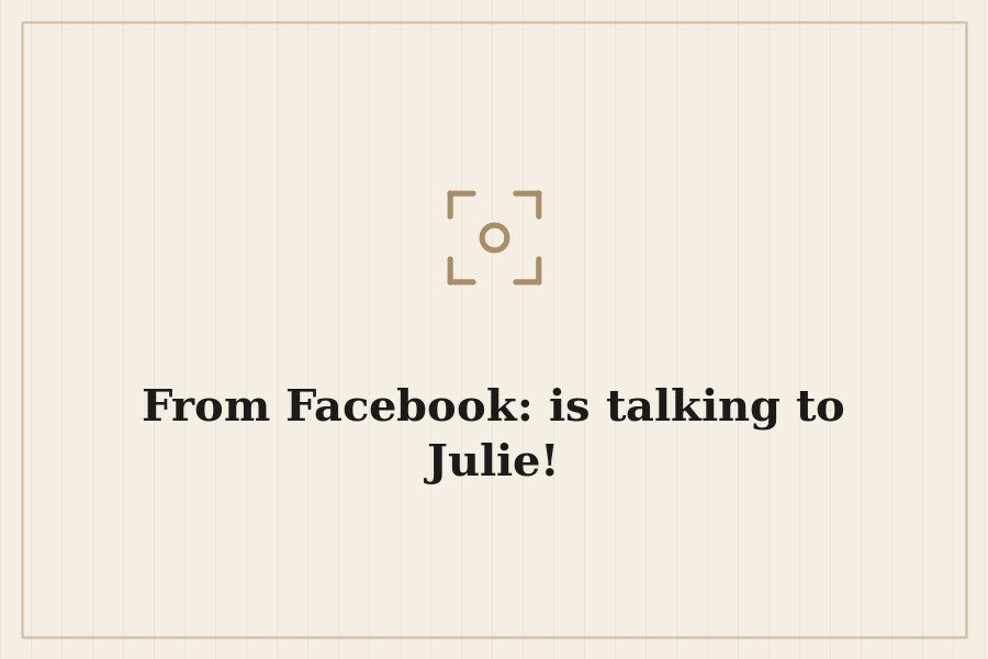 From Facebook: is talking to Julie! — cover