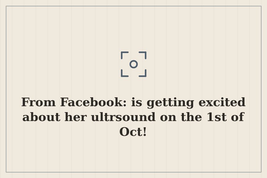 From Facebook: is getting excited about her ultrsound on the 1st of Oct! — cover