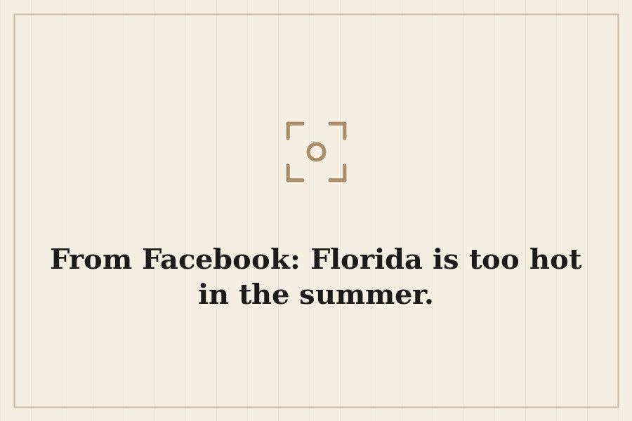 From Facebook: Florida is too hot in the summer. — cover