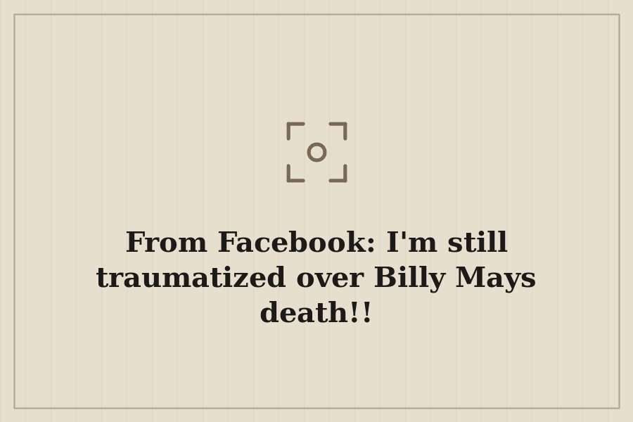 From Facebook: I'm still traumatized over Billy Mays death!! — cover