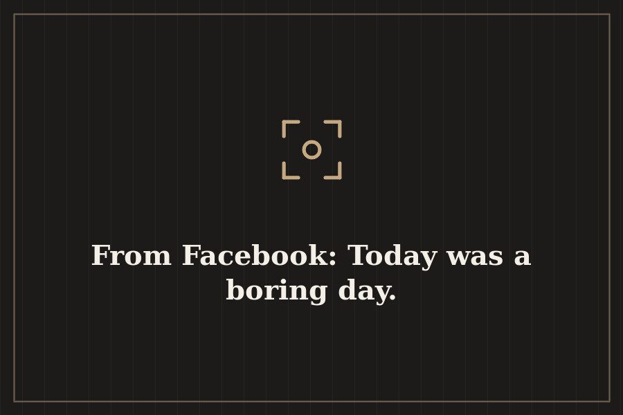 From Facebook: Today was a boring day. — cover