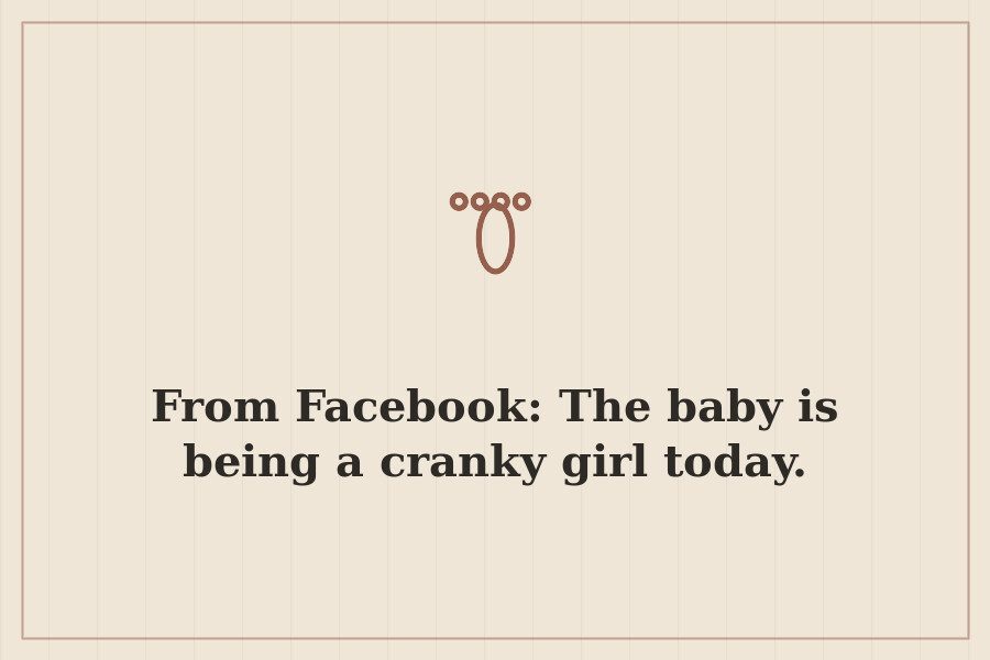 From Facebook: The baby is being a cranky girl today. — cover