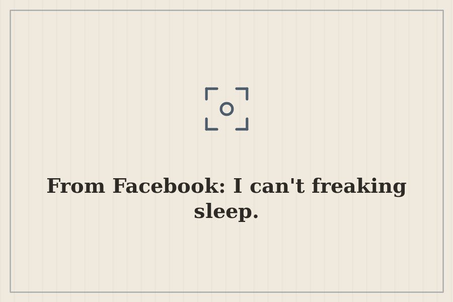 From Facebook: I can't freaking sleep. — cover