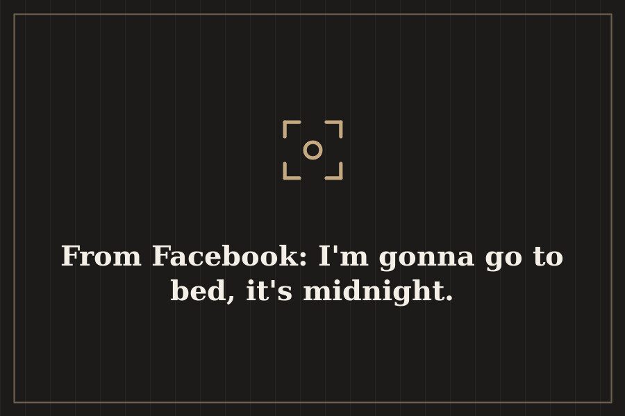 From Facebook: I'm gonna go to bed, it's midnight. — cover