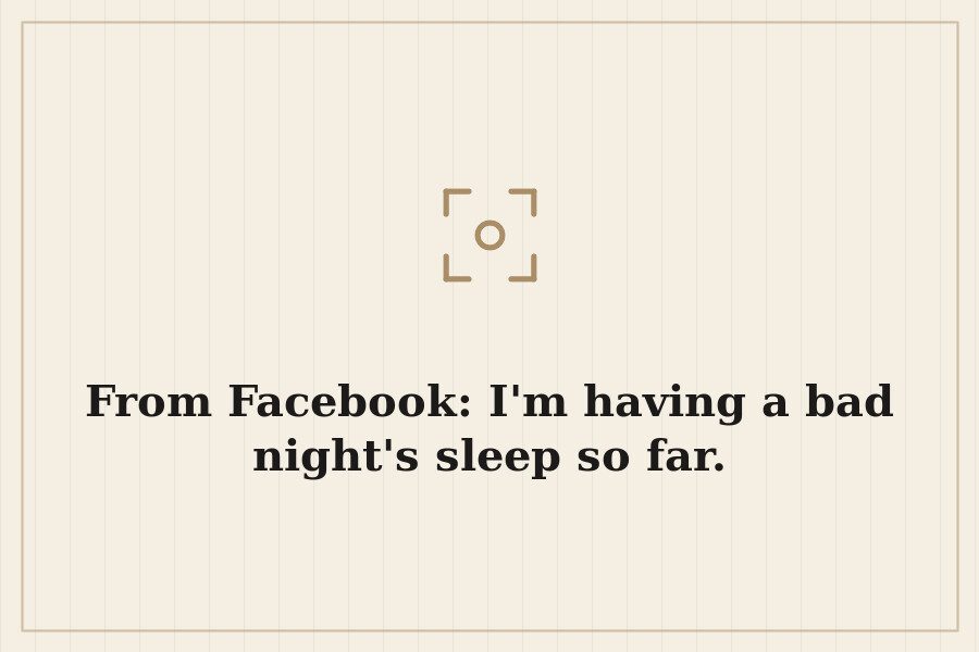 From Facebook: I'm having a bad night's sleep so far. — cover