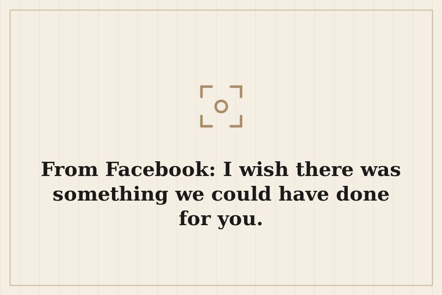 From Facebook: I wish there was something we could have done for you. — cover