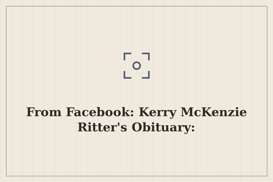 From Facebook: Kerry McKenzie Ritter's Obituary: — cover