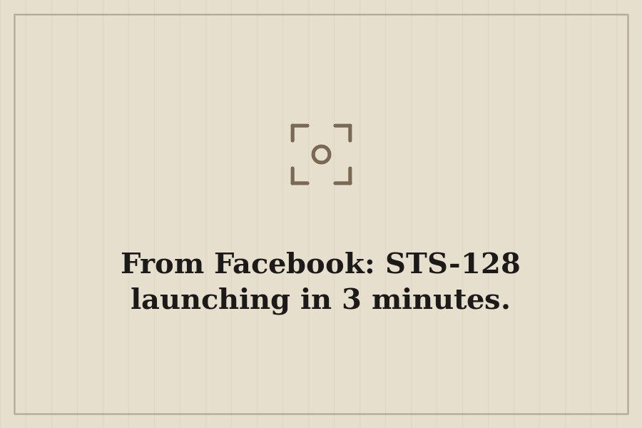 From Facebook: STS 128 launching in 3 minutes. — cover