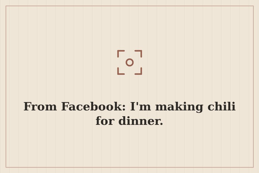 From Facebook: I'm making chili for dinner. — cover