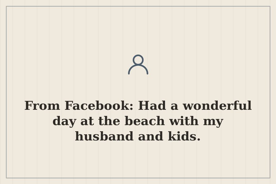 From Facebook: Had a wonderful day at the beach with my husband and kids. — cover