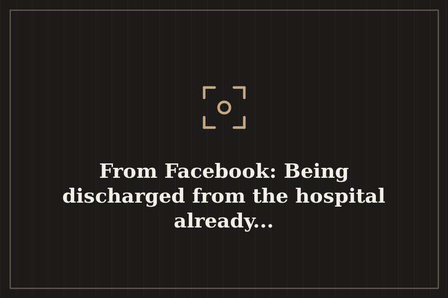 From Facebook: Being discharged from the hospital already... — cover
