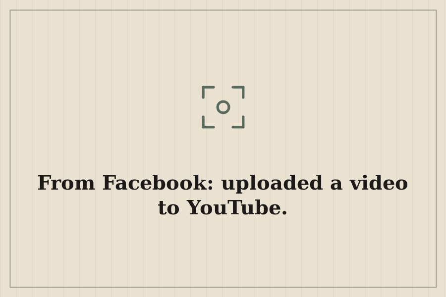 From Facebook: uploaded a video to YouTube. — cover