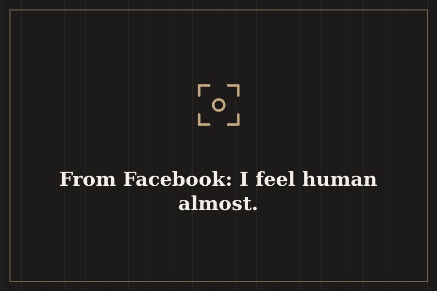 From Facebook: I feel human almost. — cover