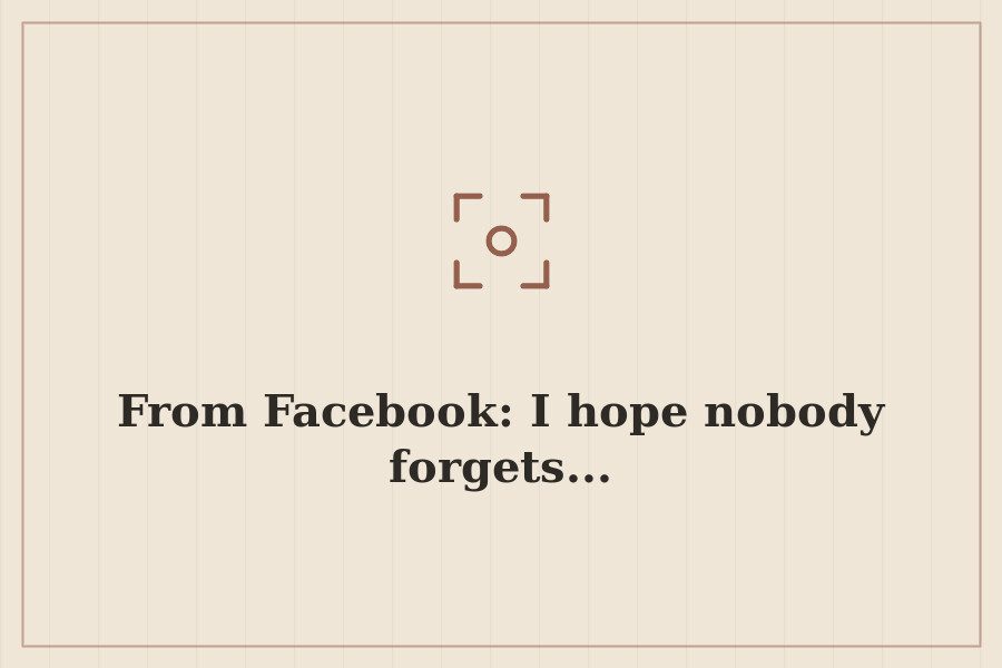 From Facebook: I hope nobody forgets... — cover
