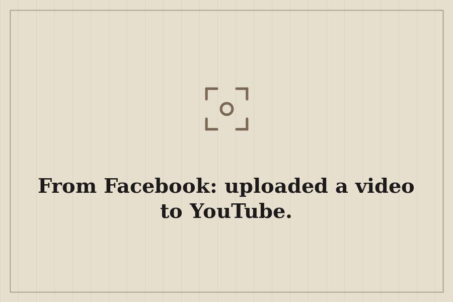 From Facebook: uploaded a video to YouTube. — cover