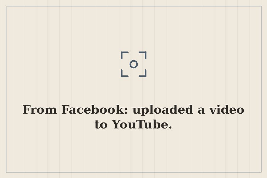 From Facebook: uploaded a video to YouTube. — cover