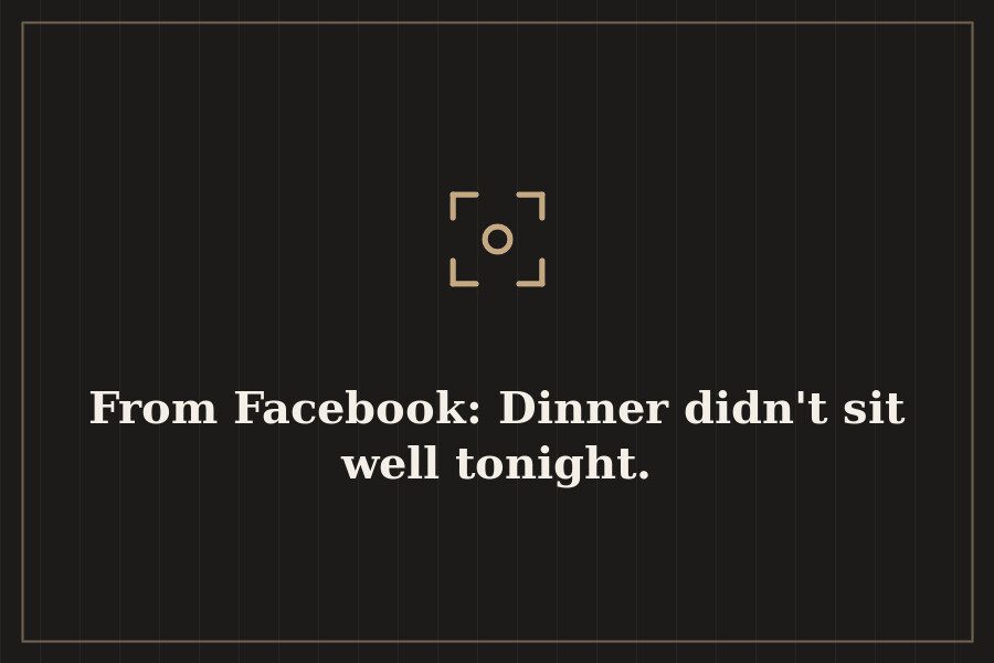 From Facebook: Dinner didn't sit well tonight. — cover