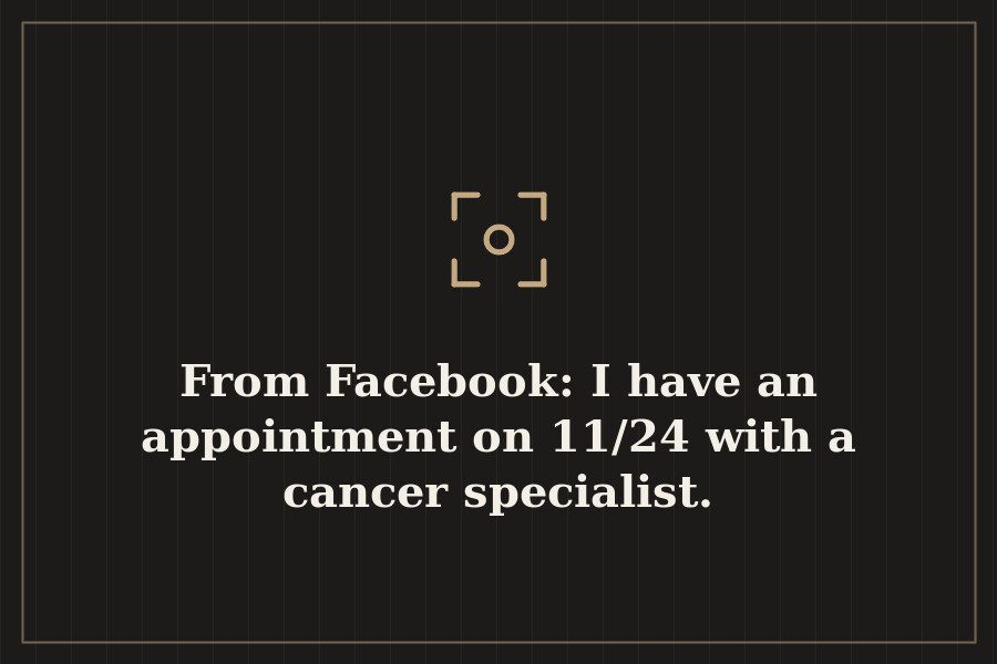 From Facebook: I have an appointment on 11/24 with a cancer specialist. — cover