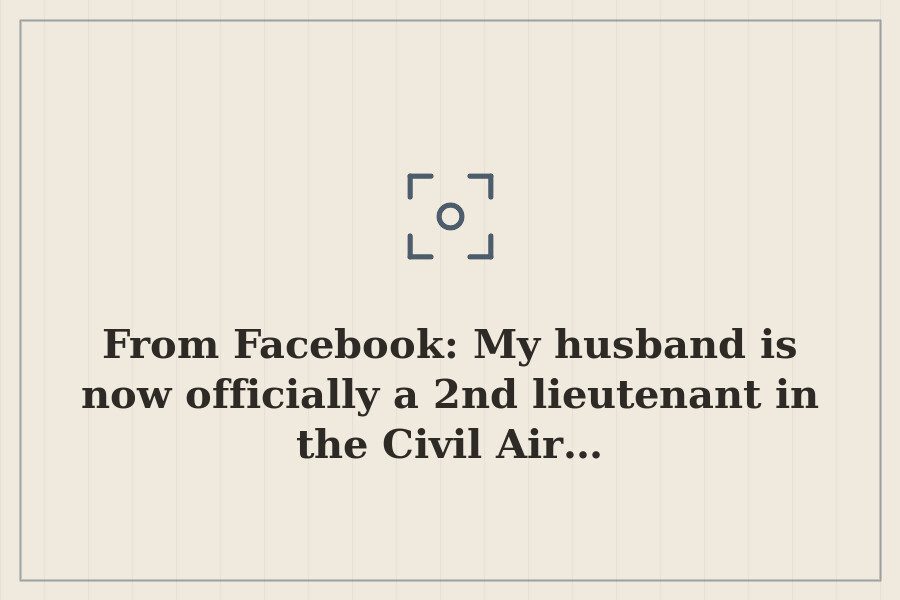 From Facebook: My husband is now officially a 2nd lieutenant in the Civil Air… — cover