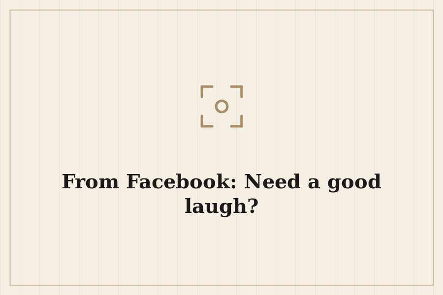 From Facebook: Need a good laugh? — cover