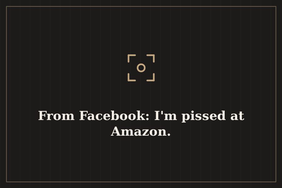 From Facebook: I'm pissed at Amazon. — cover