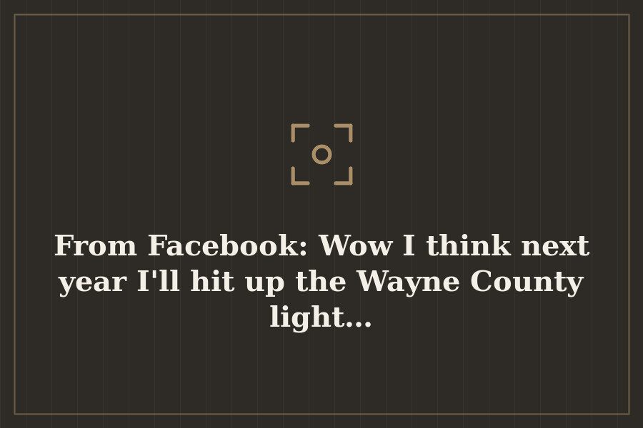 From Facebook: Wow I think next year I'll hit up the Wayne County light… — cover