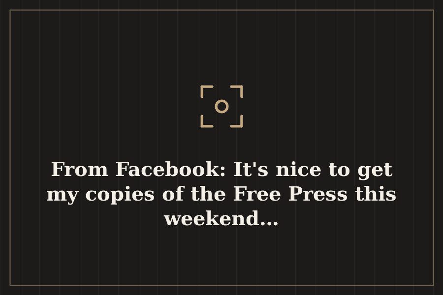 From Facebook: It's nice to get my copies of the Free Press this weekend… — cover