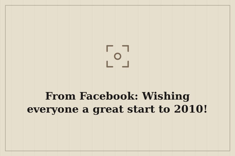 From Facebook: Wishing everyone a great start to 2010! — cover
