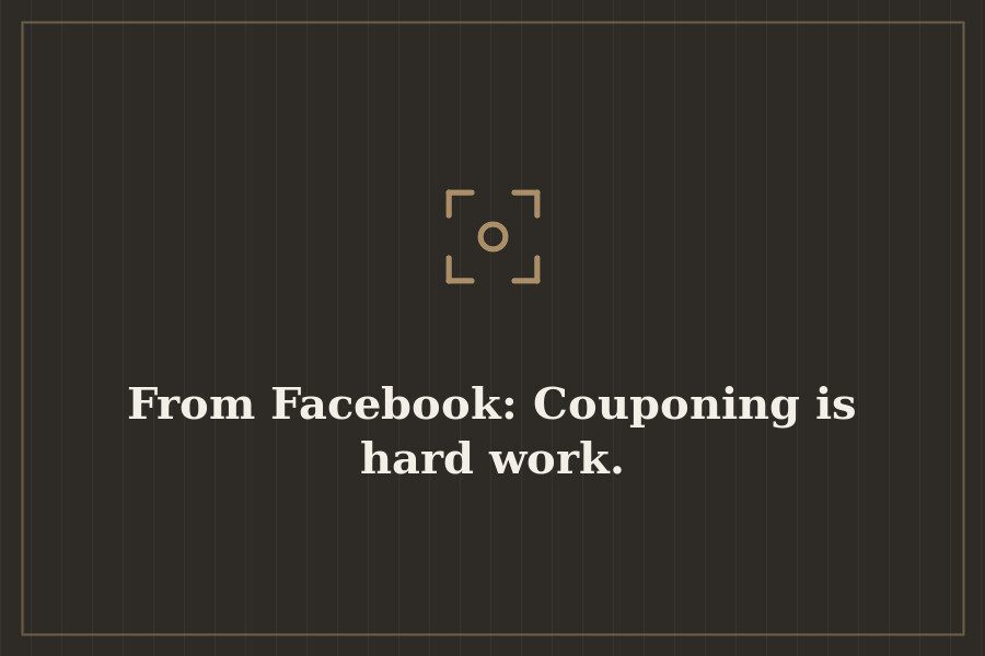 From Facebook: Couponing is hard work. — cover