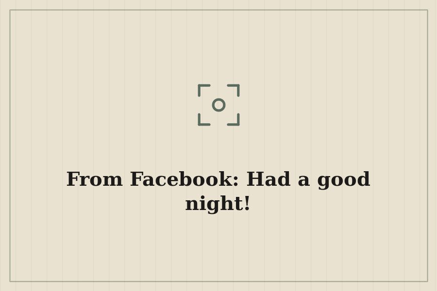 From Facebook: Had a good night! — cover