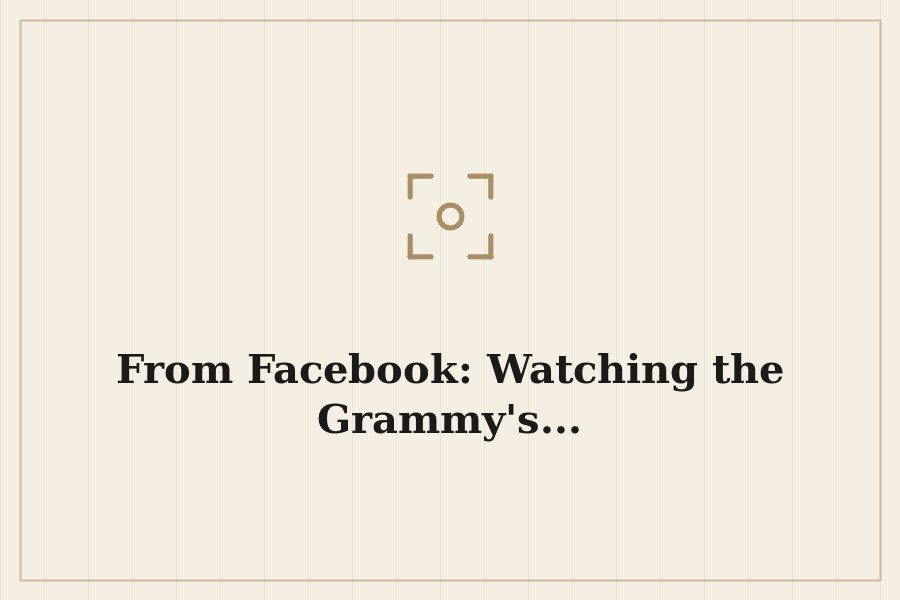 From Facebook: Watching the Grammy's... — cover