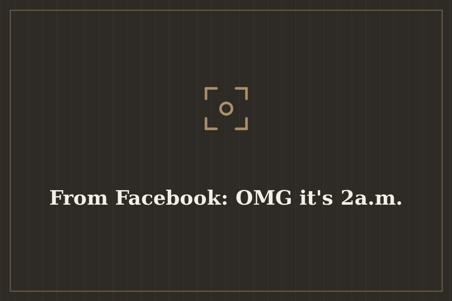 From Facebook: OMG it's 2a.m. — cover