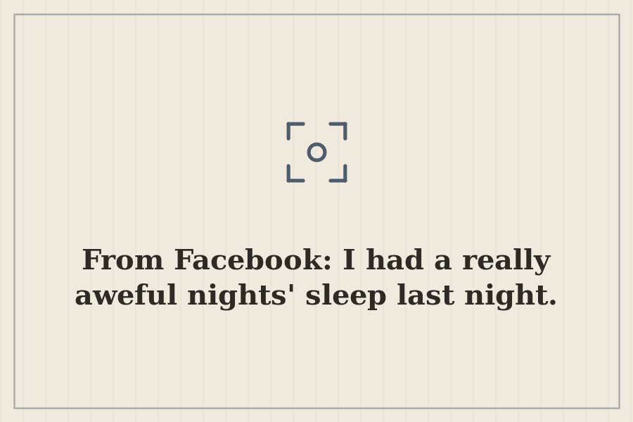 From Facebook: I had a really aweful nights' sleep last night. — cover