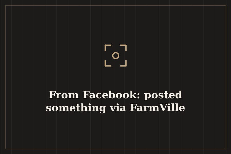 From Facebook: posted something via FarmVille — cover